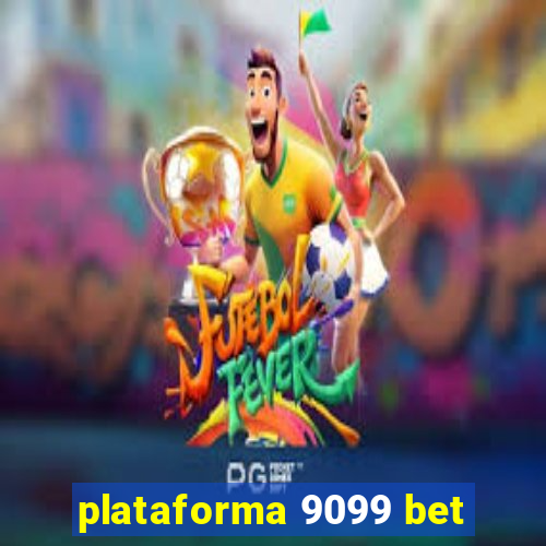 plataforma 9099 bet